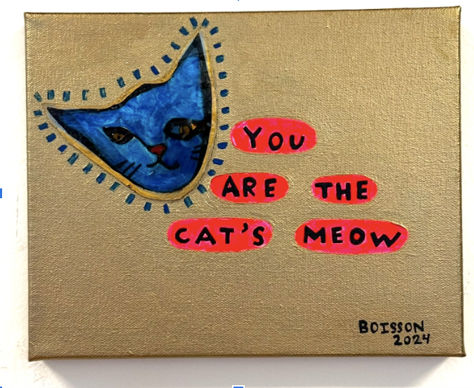 You are the Cat's Meow